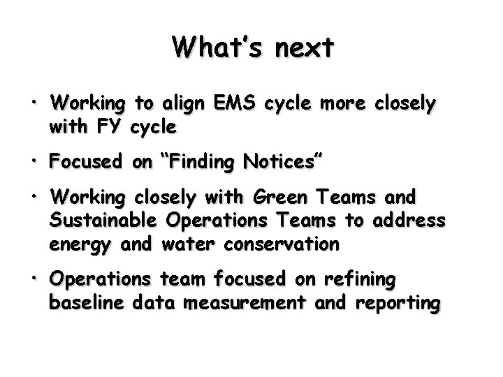 What’s next • Working to align EMS cycle more closely with FY cycle •