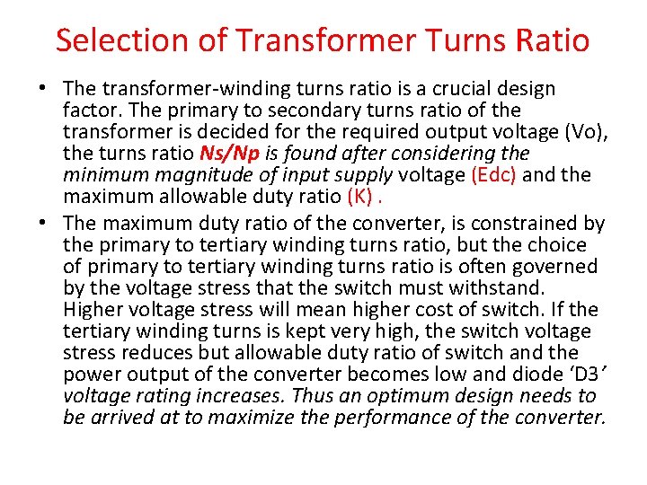 Selection of Transformer Turns Ratio • The transformer-winding turns ratio is a crucial design