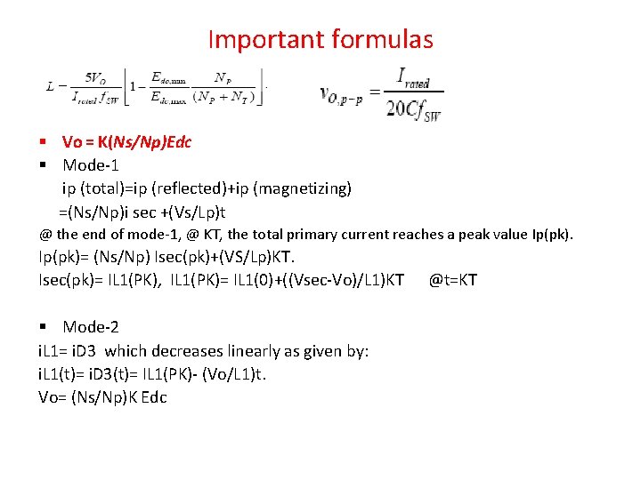 Important formulas § Vo = K(Ns/Np)Edc § Mode-1 ip (total)=ip (reflected)+ip (magnetizing) =(Ns/Np)i sec