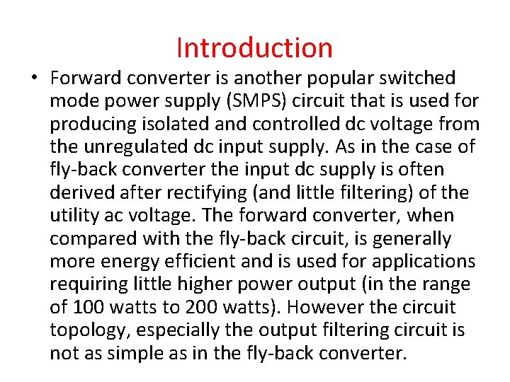 Introduction • Forward converter is another popular switched mode power supply (SMPS) circuit that