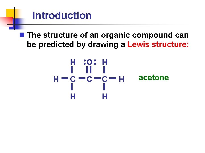 Introduction n The structure of an organic compound can be predicted by drawing a