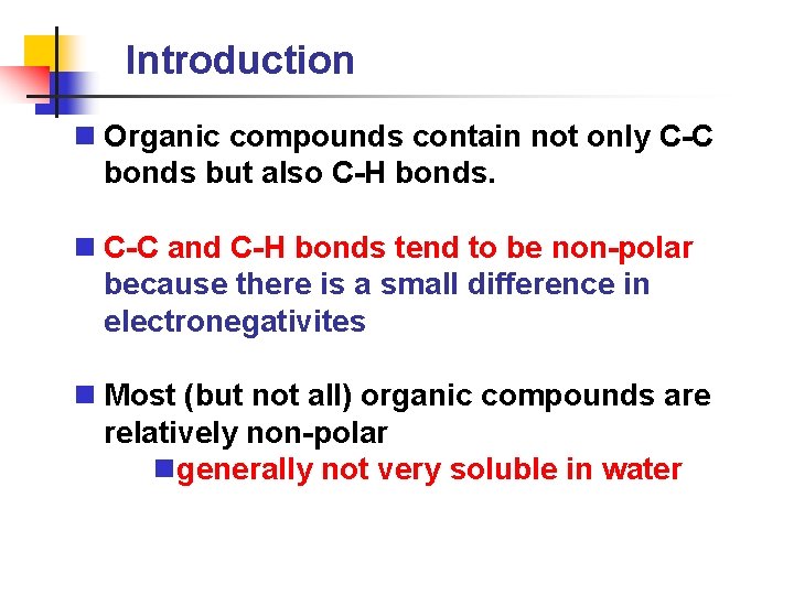 Introduction n Organic compounds contain not only C-C bonds but also C-H bonds. n