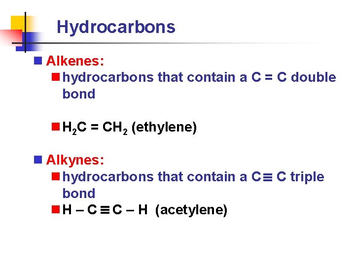 Hydrocarbons n Alkenes: n hydrocarbons that contain a C = C double bond n