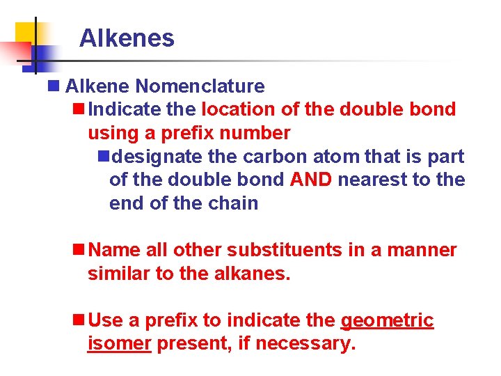 Alkenes n Alkene Nomenclature n Indicate the location of the double bond using a