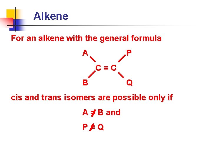 Alkene For an alkene with the general formula A P C=C B Q cis