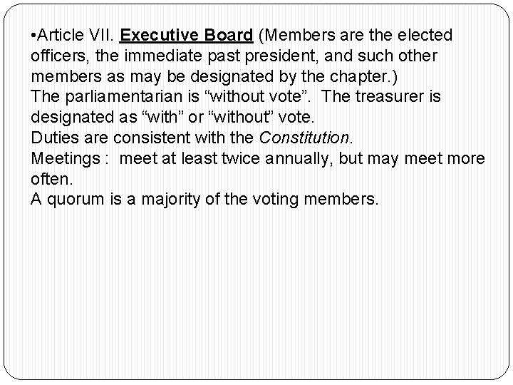  • Article VII. Executive Board (Members are the elected officers, the immediate past