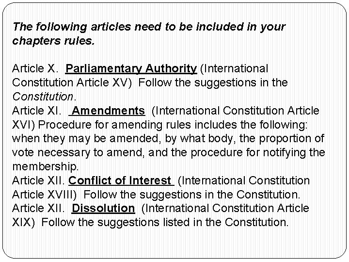 The following articles need to be included in your chapters rules. Article X. Parliamentary