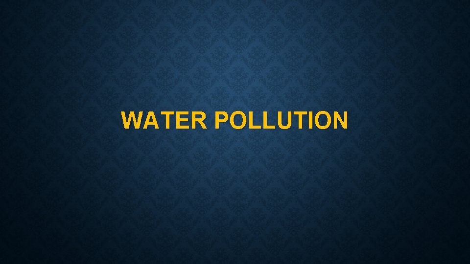 WATER POLLUTION 