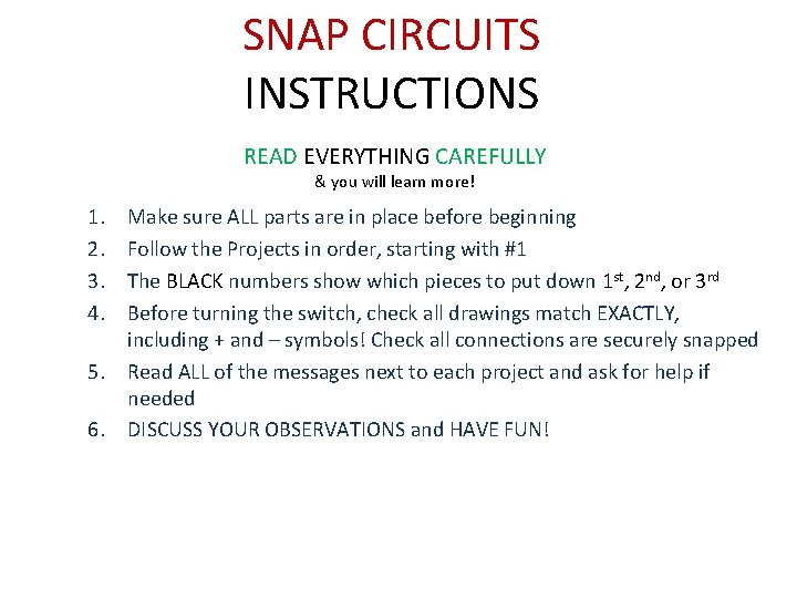 SNAP CIRCUITS INSTRUCTIONS READ EVERYTHING CAREFULLY & you will learn more! 1. 2. 3.