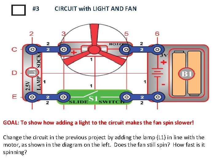 #3 CIRCUIT with LIGHT AND FAN GOAL: To show adding a light to the