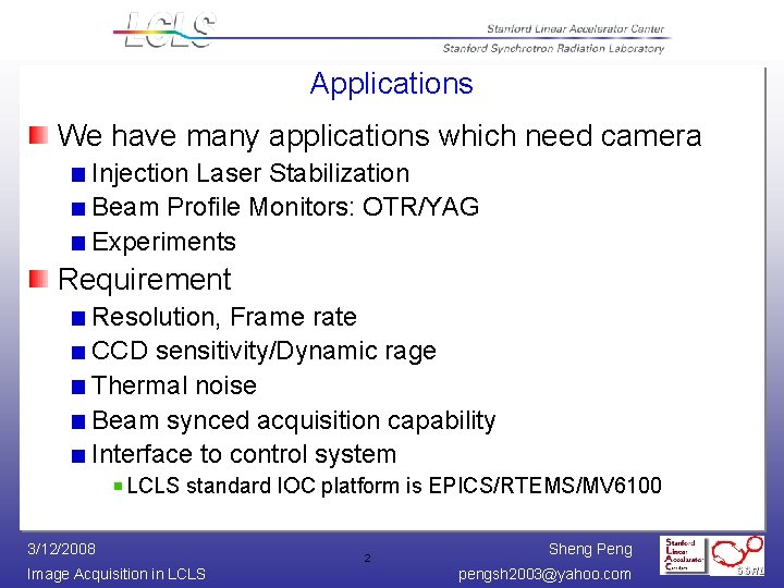 Applications We have many applications which need camera Injection Laser Stabilization Beam Profile Monitors: