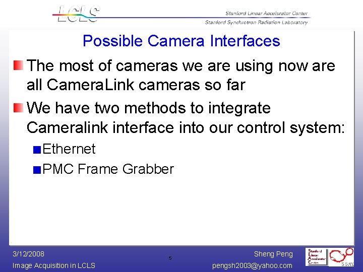 Possible Camera Interfaces The most of cameras we are using now are all Camera.