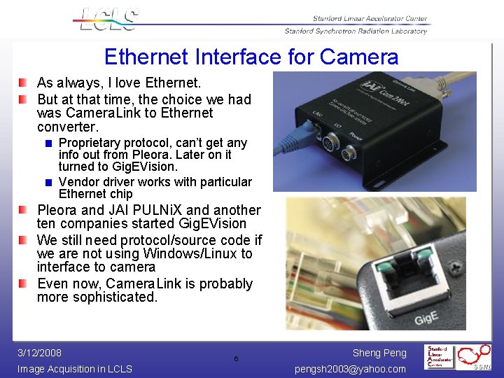 Ethernet Interface for Camera As always, I love Ethernet. But at that time, the