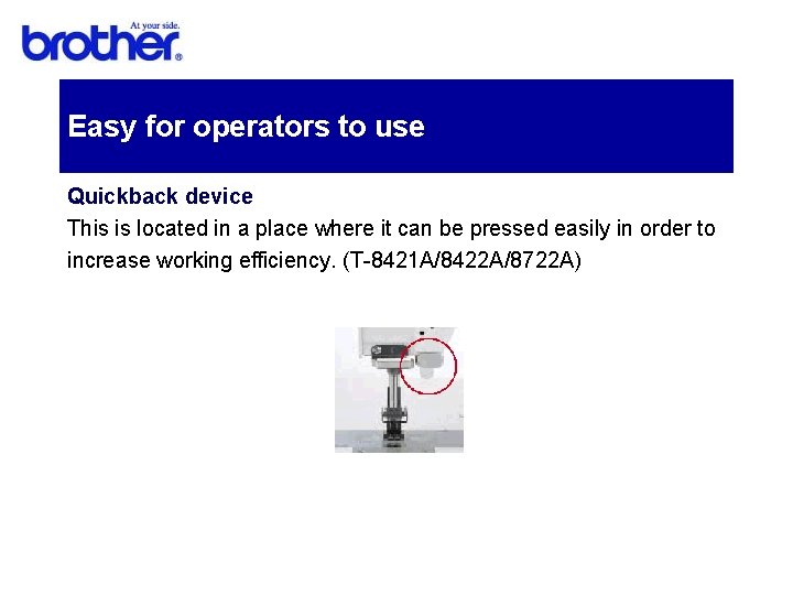 Easy for operators to use Quickback device This is located in a place where