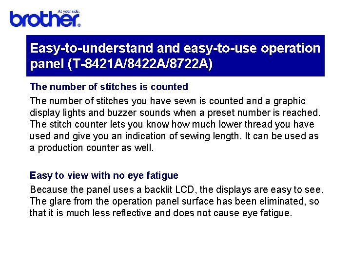 Easy-to-understand easy-to-use operation panel (T-8421 A/8422 A/8722 A) The number of stitches is counted