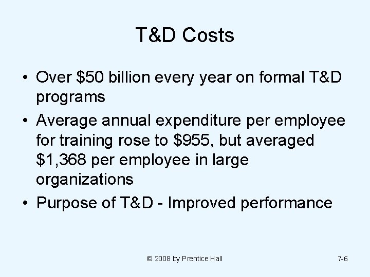 T&D Costs • Over $50 billion every year on formal T&D programs • Average