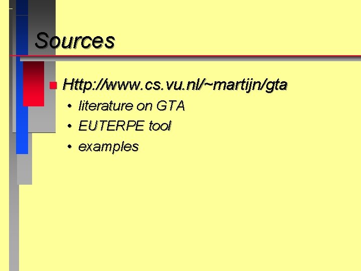 Sources n Http: //www. cs. vu. nl/~martijn/gta • • • literature on GTA EUTERPE