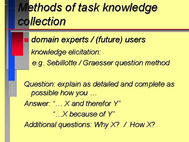 Methods of task knowledge collection n domain experts / (future) users knowledge elicitation: e.