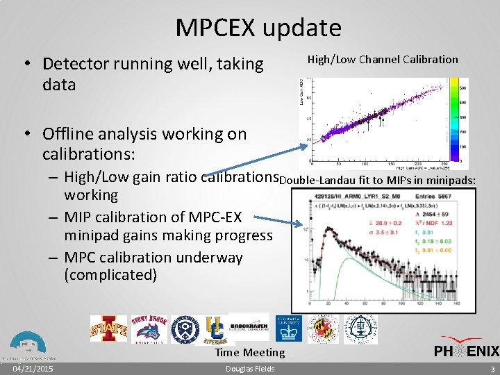 MPCEX update • Detector running well, taking data High/Low Channel Calibration • Offline analysis