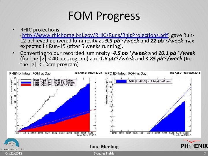 FOM Progress • RHIC projections (http: //www. rhichome. bnl. gov/RHIC/Runs/Rhic. Projections. pdf) gave Run