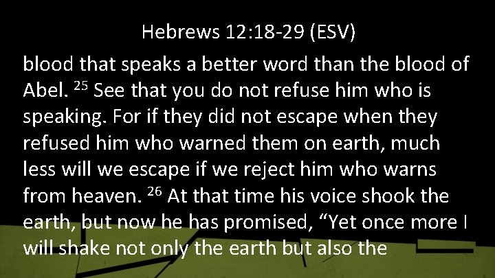 Hebrews 12: 18 -29 (ESV) blood that speaks a better word than the blood