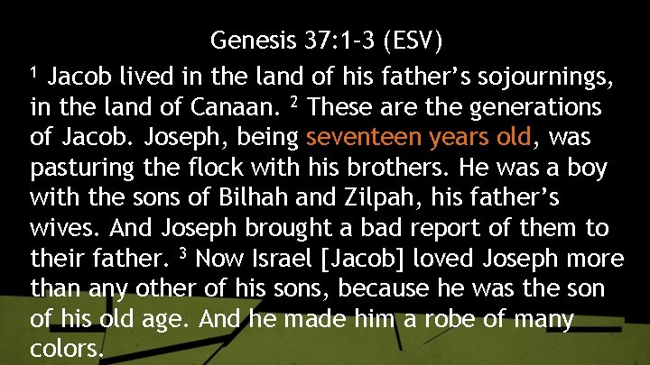 Genesis 37: 1– 3 (ESV) 1 Jacob lived in the land of his father’s