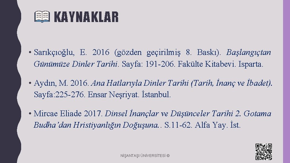 KAYNAKLAR • Sarıkçıoğlu, E. 2016 (gözden geçirilmiş 8. Baskı). Başlangıçtan Günümüze Dinler Tarihi. Sayfa: