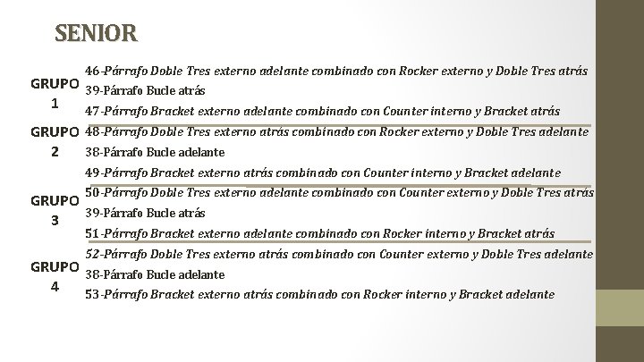 SENIOR GRUPO 1 GRUPO 2 46 -Párrafo Doble Tres externo adelante combinado con Rocker