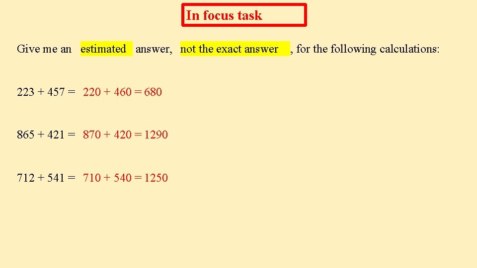 In focus task Give me an estimated answer, not the exact answer 223 +