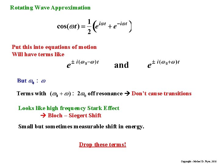 Rotating Wave Approximation Put this into equations of motion Will have terms like Terms Rotating Wave Approximation Put this into equations of motion Will have terms like Terms