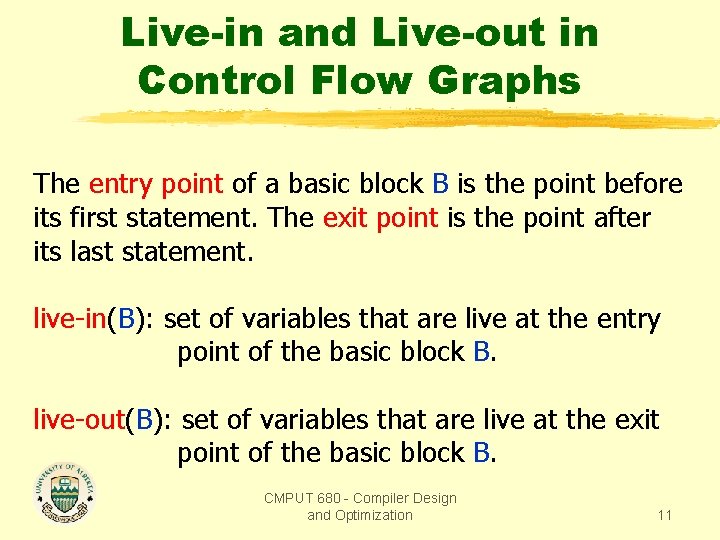 Live-in and Live-out in Control Flow Graphs The entry point of a basic block