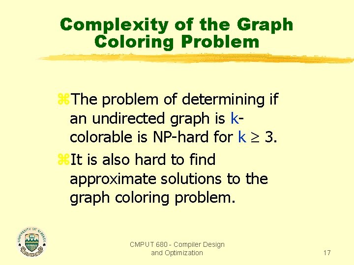 Complexity of the Graph Coloring Problem z. The problem of determining if an undirected