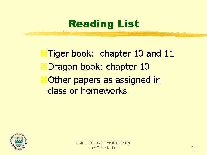 Reading List z. Tiger book: chapter 10 and 11 z. Dragon book: chapter 10