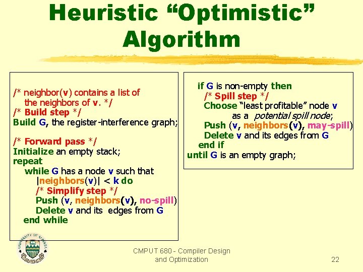 Heuristic “Optimistic” Algorithm /* neighbor(v) contains a list of the neighbors of v. */