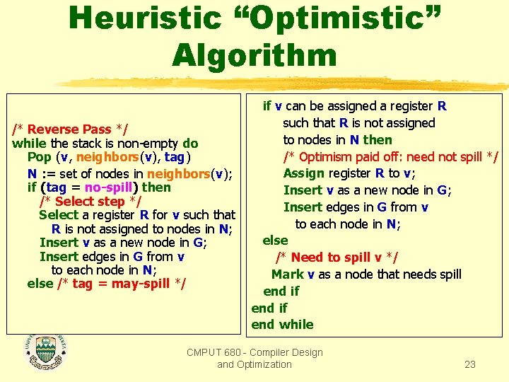 Heuristic “Optimistic” Algorithm /* Reverse Pass */ while the stack is non-empty do Pop