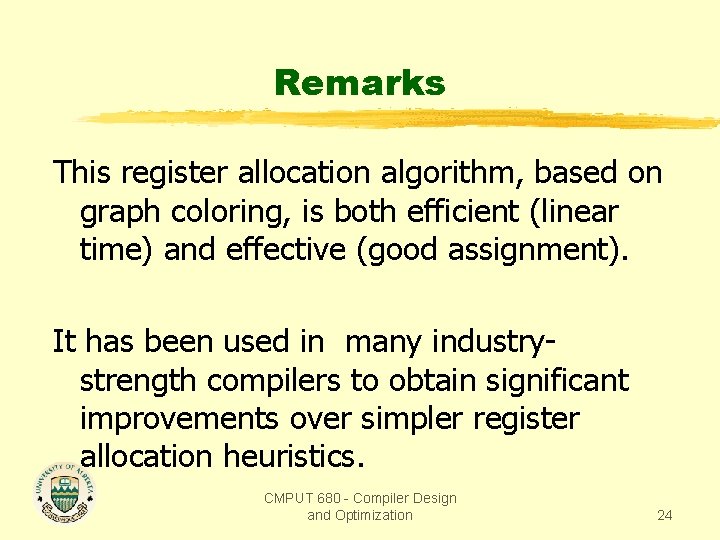 Remarks This register allocation algorithm, based on graph coloring, is both efficient (linear time)