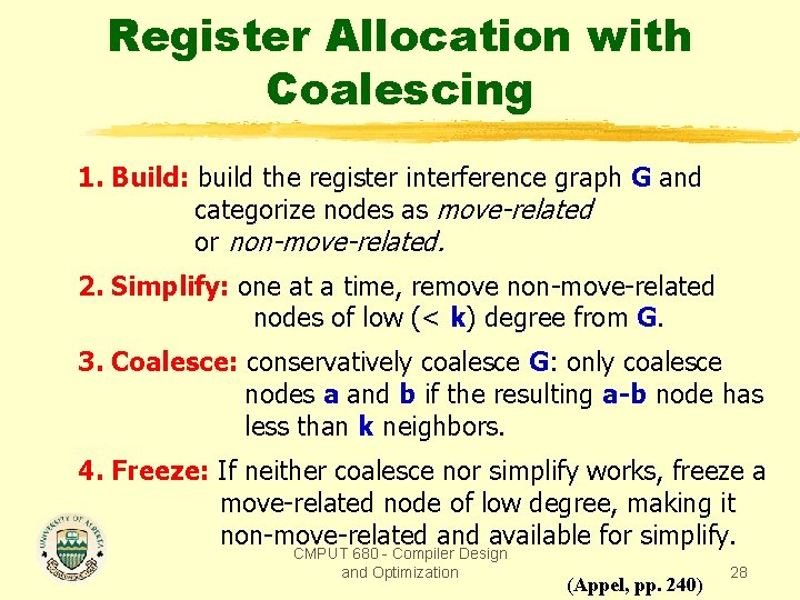 Register Allocation with Coalescing 1. Build: build the register interference graph G and categorize