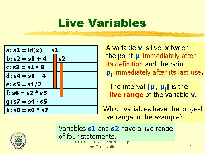 Live Variables d: s 4 = s 1 - 4 A variable v is