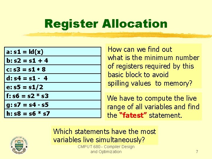 Register Allocation a: s 1 = ld(x) b: s 2 = s 1 +