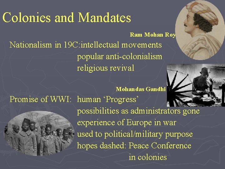 Colonies and Mandates Ram Mohan Roy Nationalism in 19 C: intellectual movements popular anti-colonialism