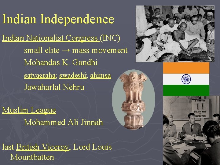 Indian Independence Indian Nationalist Congress (INC) small elite → mass movement Mohandas K. Gandhi