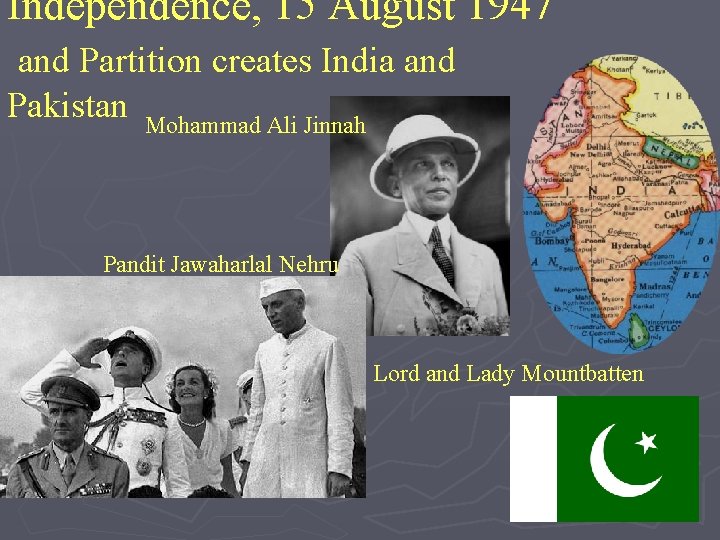 Independence, 15 August 1947 and Partition creates India and Pakistan Mohammad Ali Jinnah Pandit