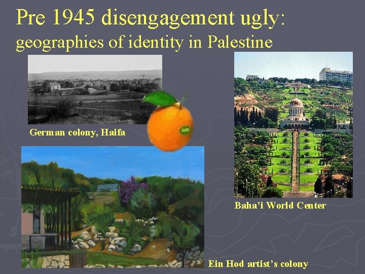 Pre 1945 disengagement ugly: geographies of identity in Palestine German colony, Haifa Baha’i World