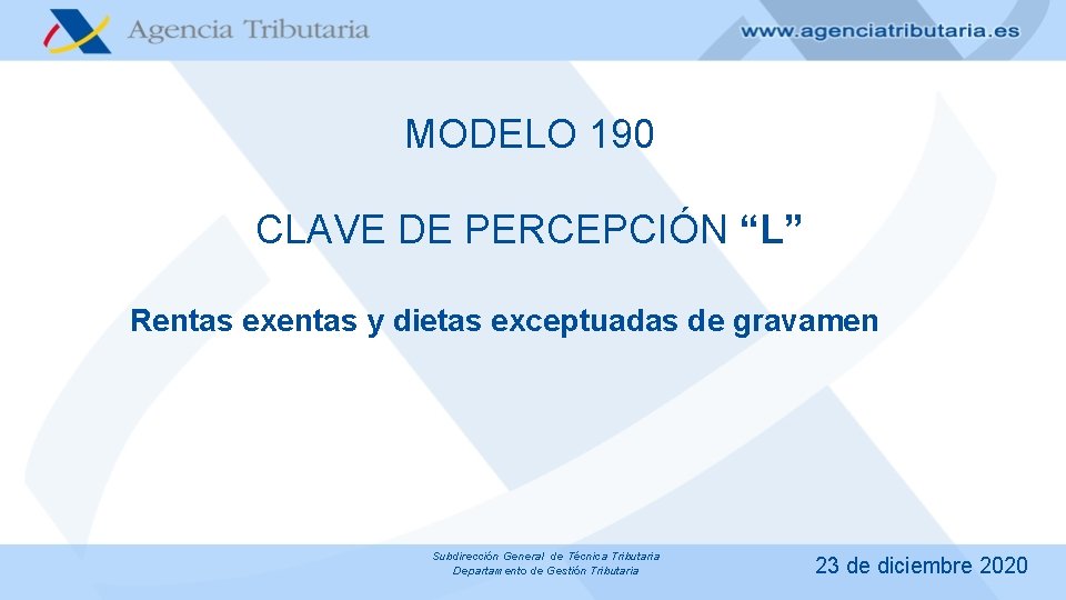 MODELO 190 CLAVE DE PERCEPCIÓN “L” Rentas exentas y dietas exceptuadas de gravamen Subdirección
