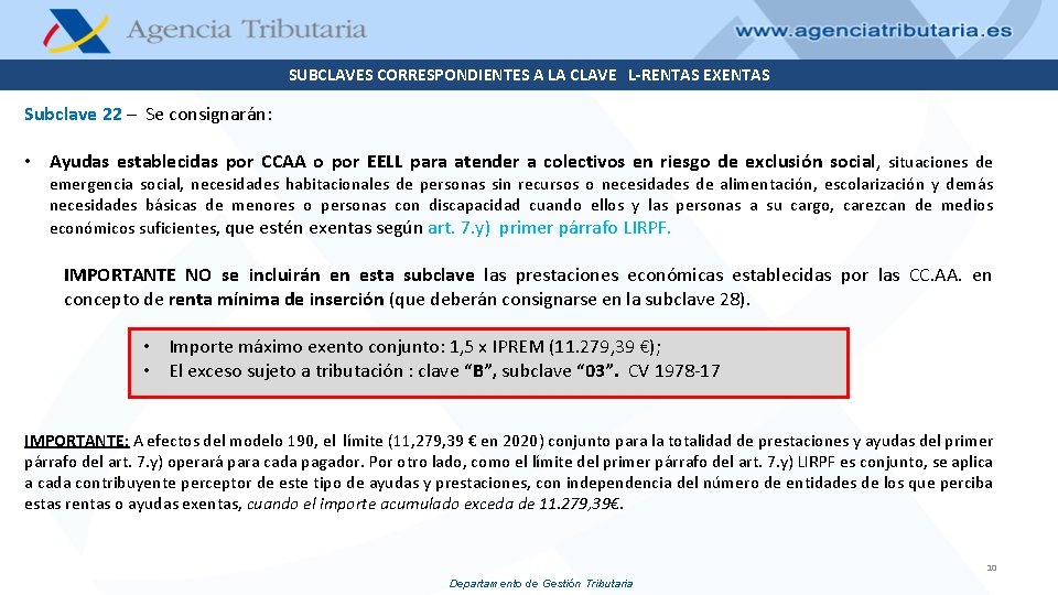 SUBCLAVES CORRESPONDIENTES A LA CLAVE L-RENTAS EXENTAS Subclave 22 – Se consignarán: • Ayudas