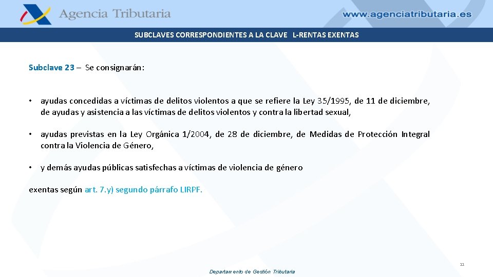 SUBCLAVES CORRESPONDIENTES A LA CLAVE L-RENTAS EXENTAS Subclave 23 – Se consignarán: • ayudas