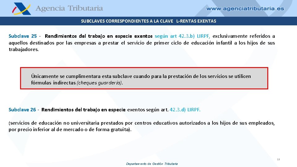 SUBCLAVES CORRESPONDIENTES A LA CLAVE L-RENTAS EXENTAS Subclave 25 - Rendimientos del trabajo en