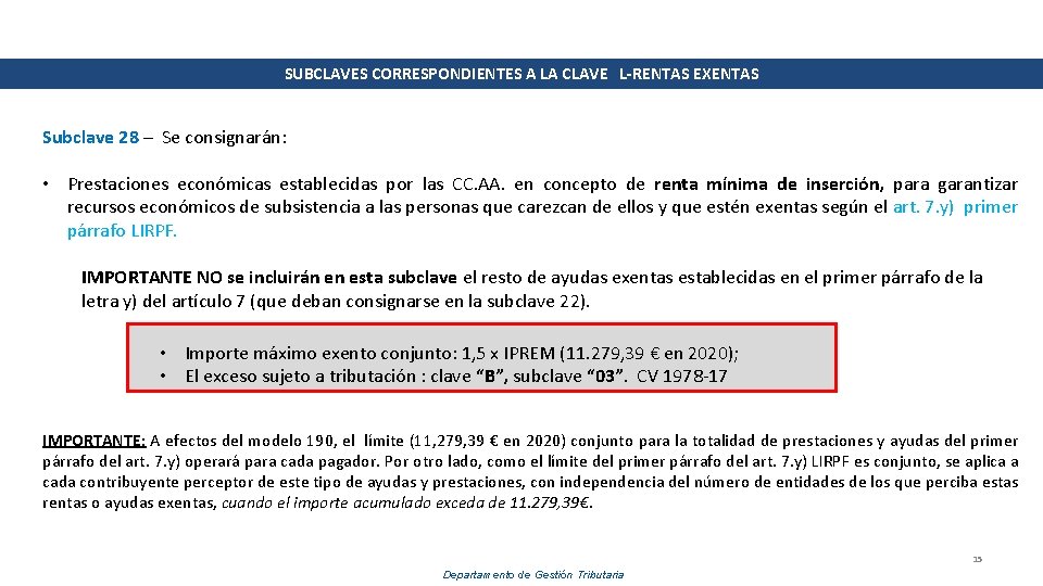 SUBCLAVES CORRESPONDIENTES A LA CLAVE L-RENTAS EXENTAS Subclave 28 – Se consignarán: • Prestaciones