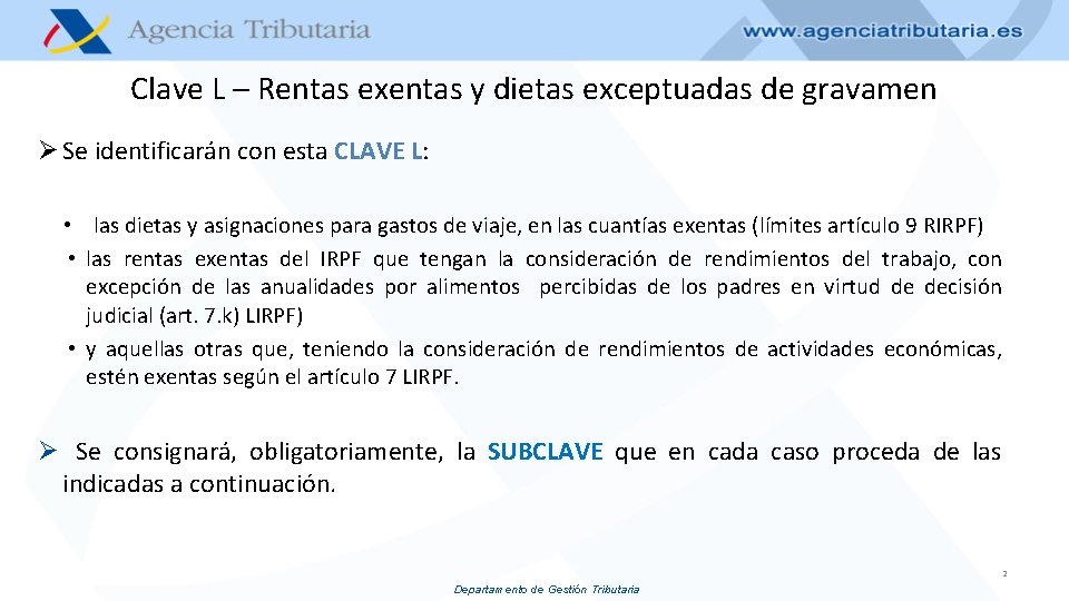 Clave L – Rentas exentas y dietas exceptuadas de gravamen Ø Se identificarán con