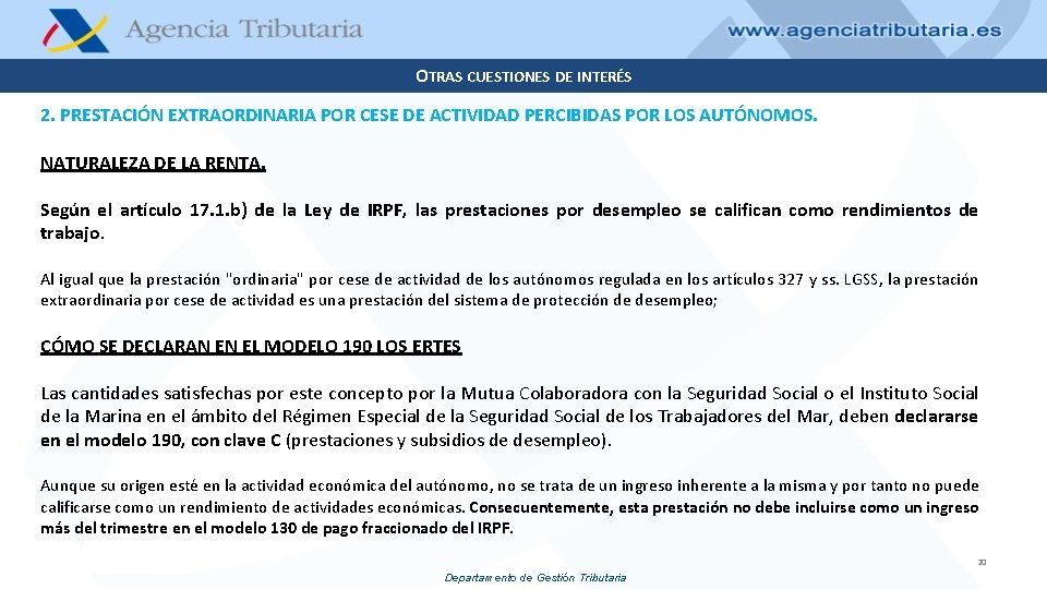 OTRAS CUESTIONES DE INTERÉS 2. PRESTACIÓN EXTRAORDINARIA POR CESE DE ACTIVIDAD PERCIBIDAS POR LOS